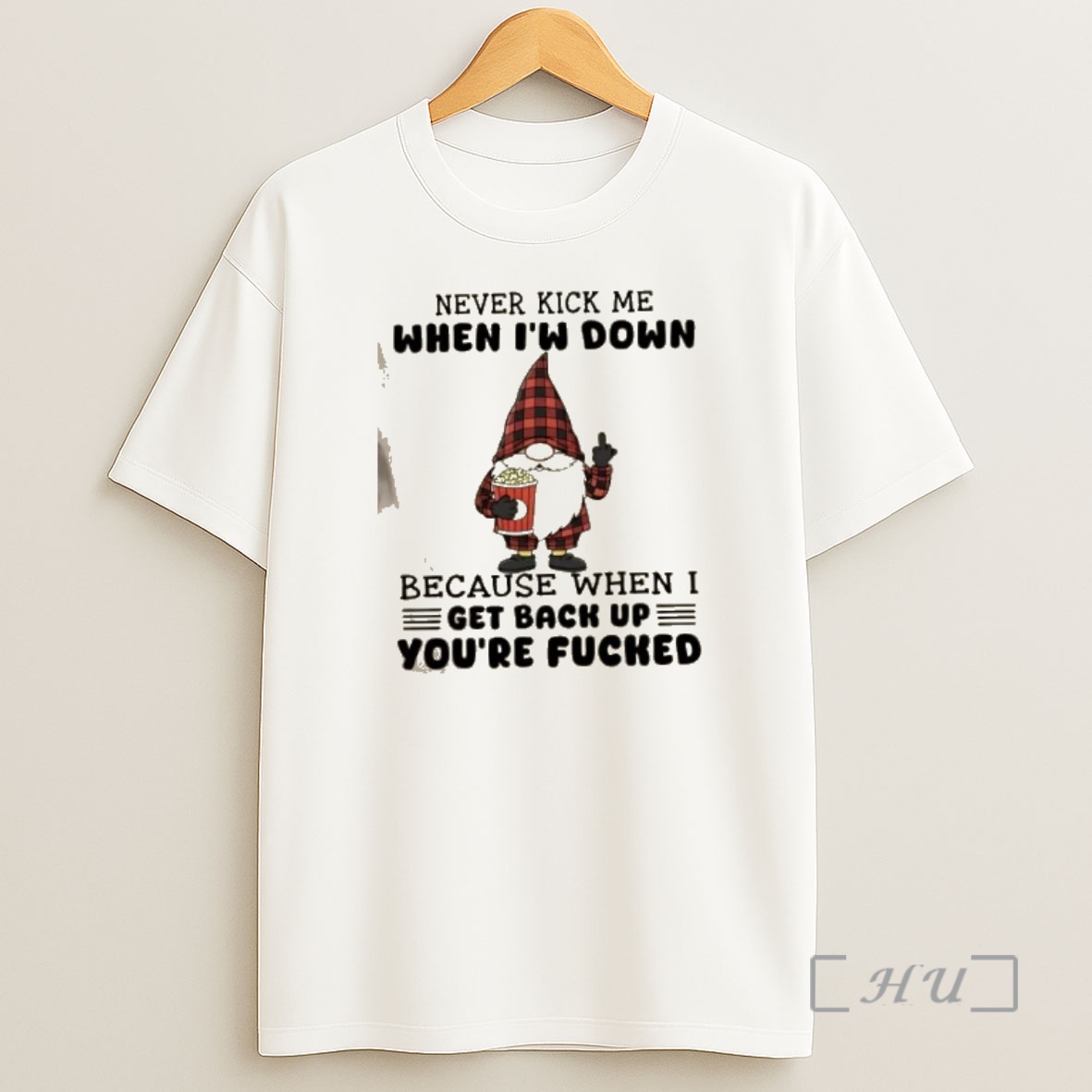 Officials Gnomes Never Kick Me When Im Down Because When I Get Back Up Youre Fucked Shirt Sweatshirt Tee