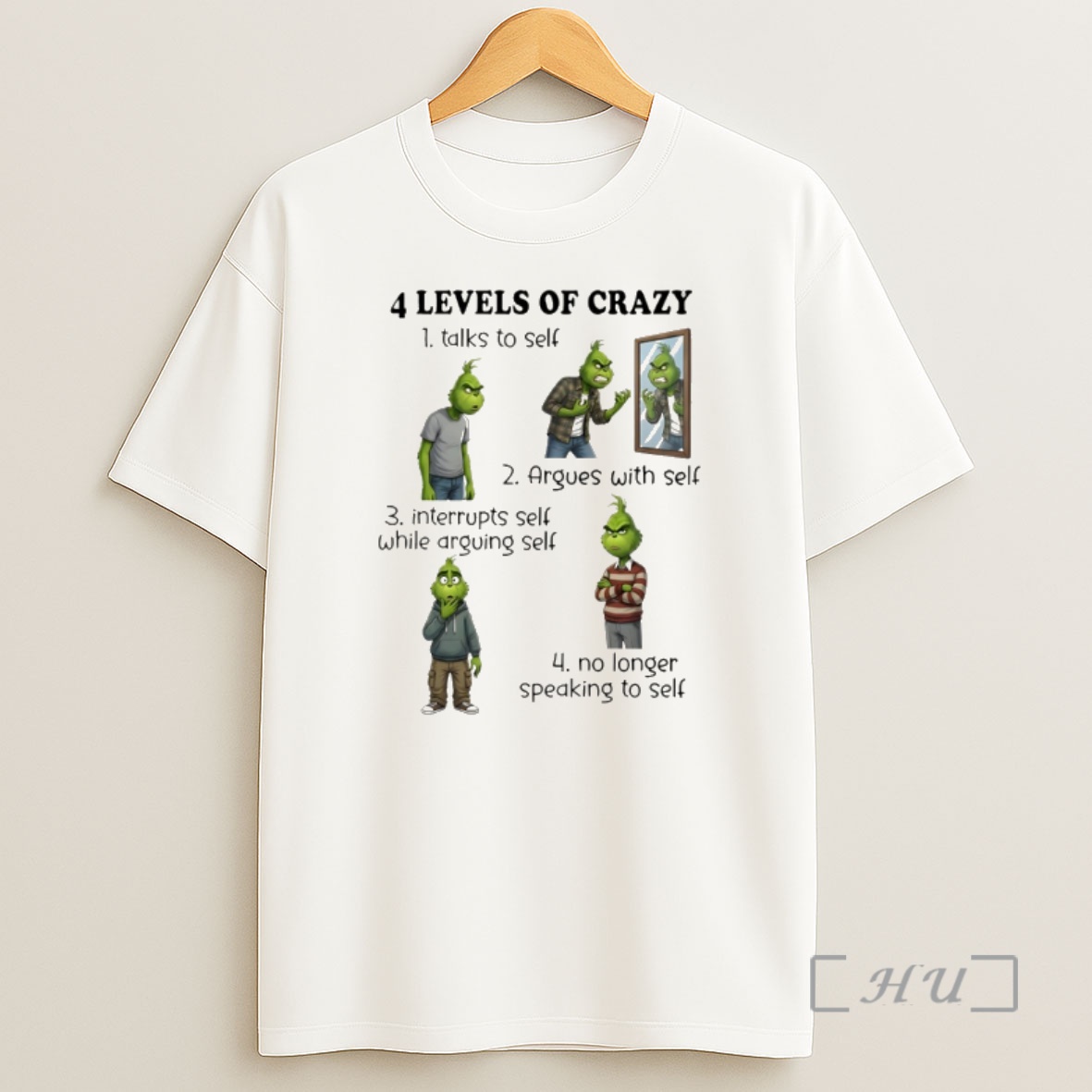 Officials Grinch 4 Levels Of Crazy Talks To Self Argues With Self Interrupts Self While Arguing Self No Longer Speaking To Self Shirt Sweatshirt Tee