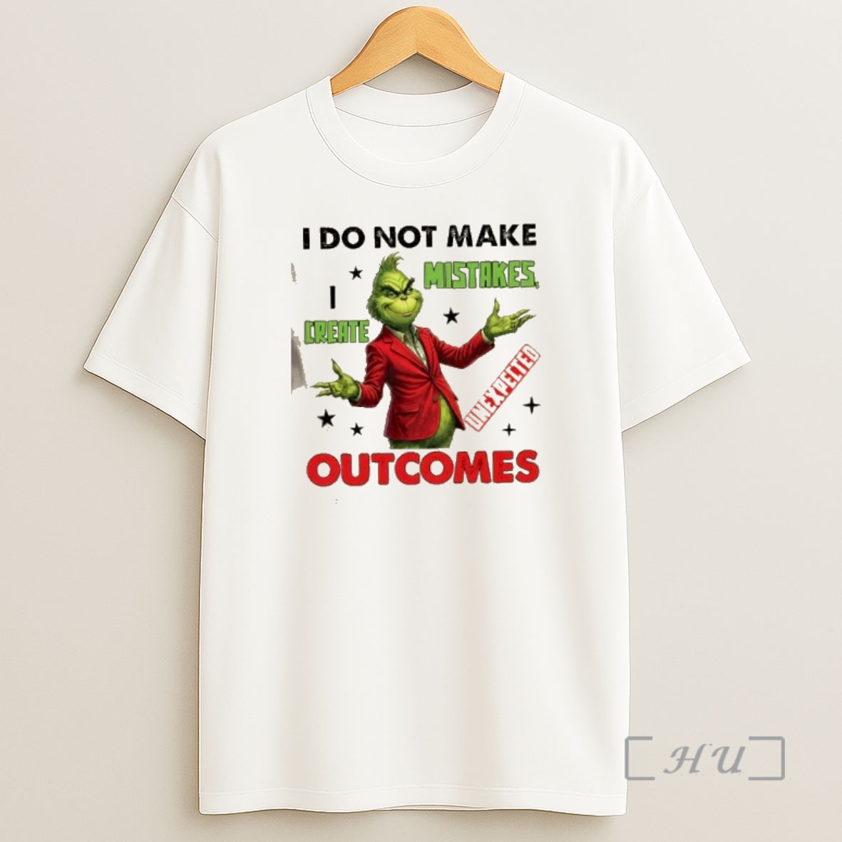 Officials Grinch I Do Not Make Mistakes I Create Unexpected Outcomes Shirt Sweatshirt Tee