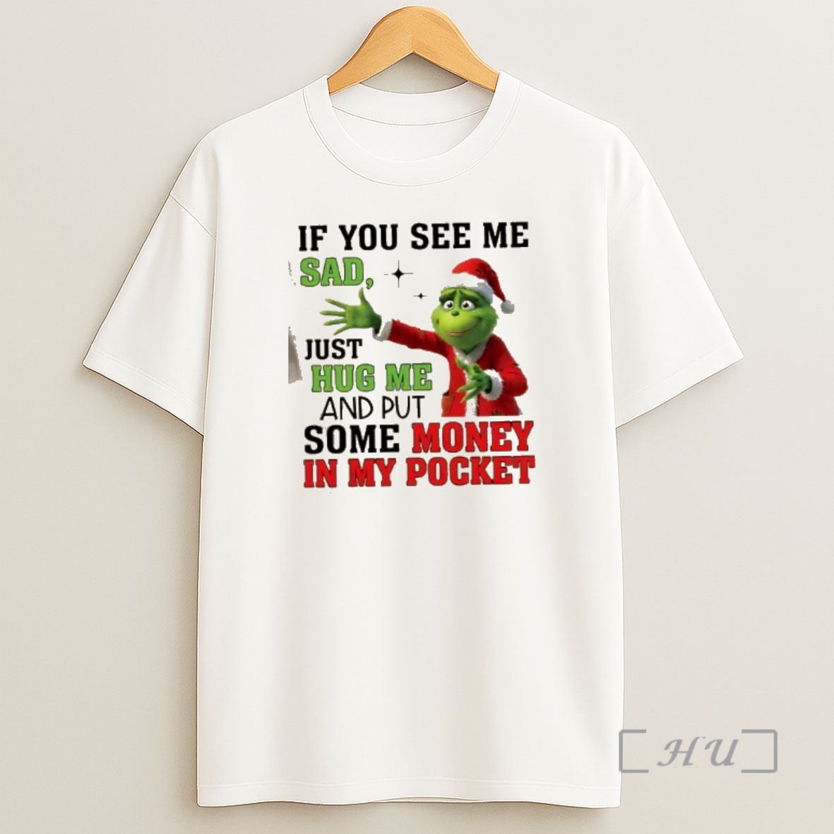 Officials Grinch If You See Me Sad Just Hug Me And Put Some Money In My Pocket Shirt Sweatshirt Tee