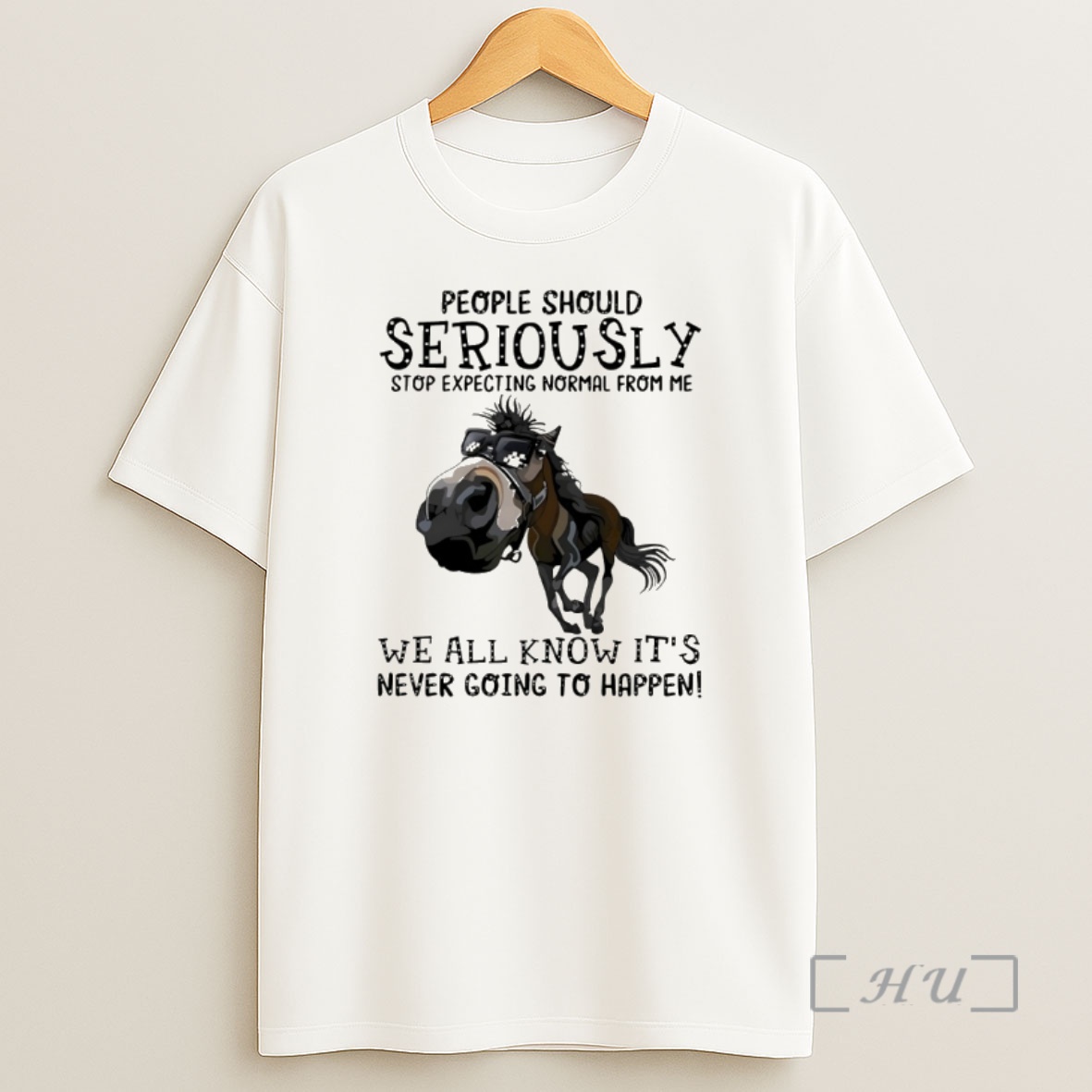 Officials Horse People Should Seriously Stop Expecting Normal From Me We All Know Its Never Going To Happen Shirt Sweatshirt Tee