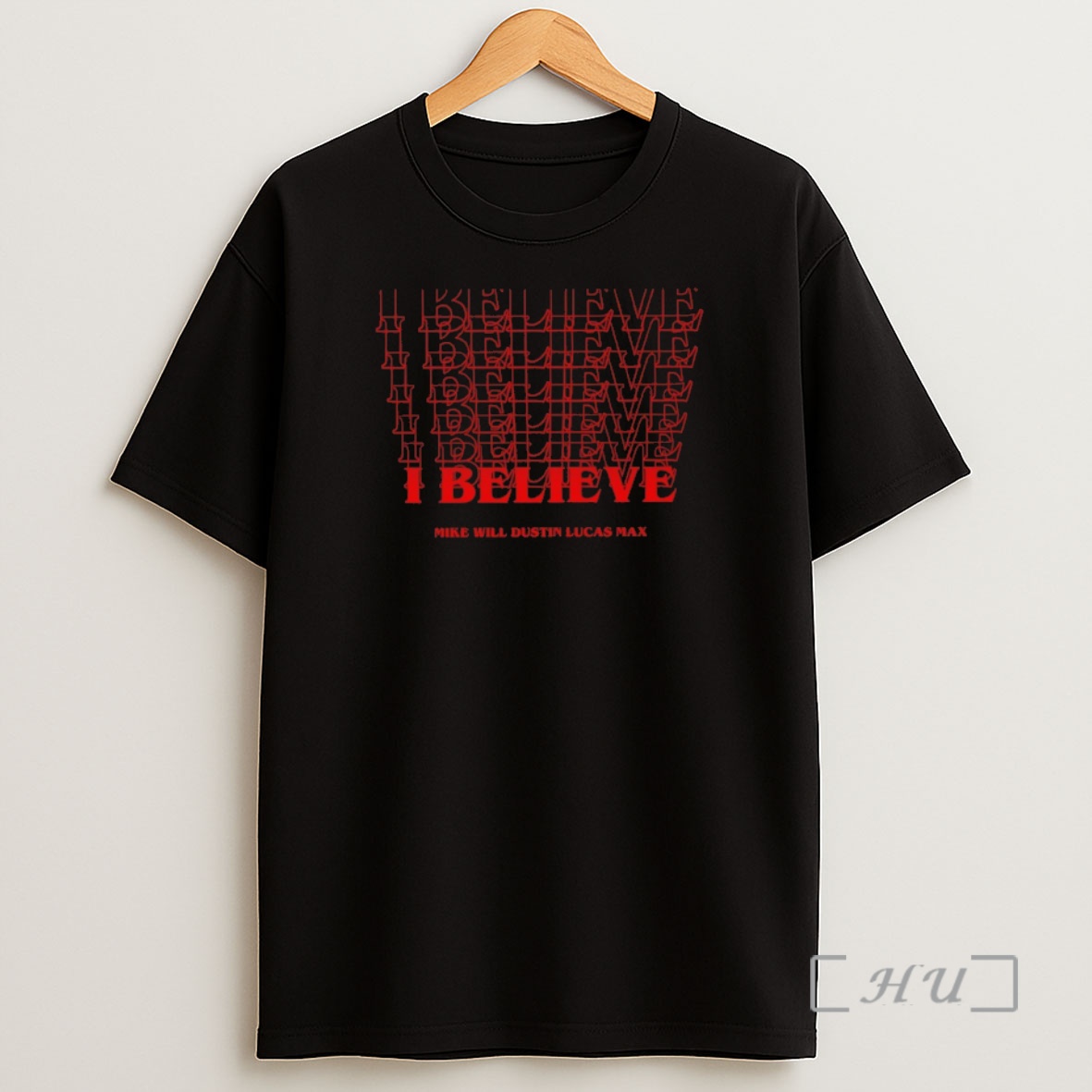 Officials I Believe Mike Will Dustin Lucas Max Stranger Things Shirt Sweatshirt Tee