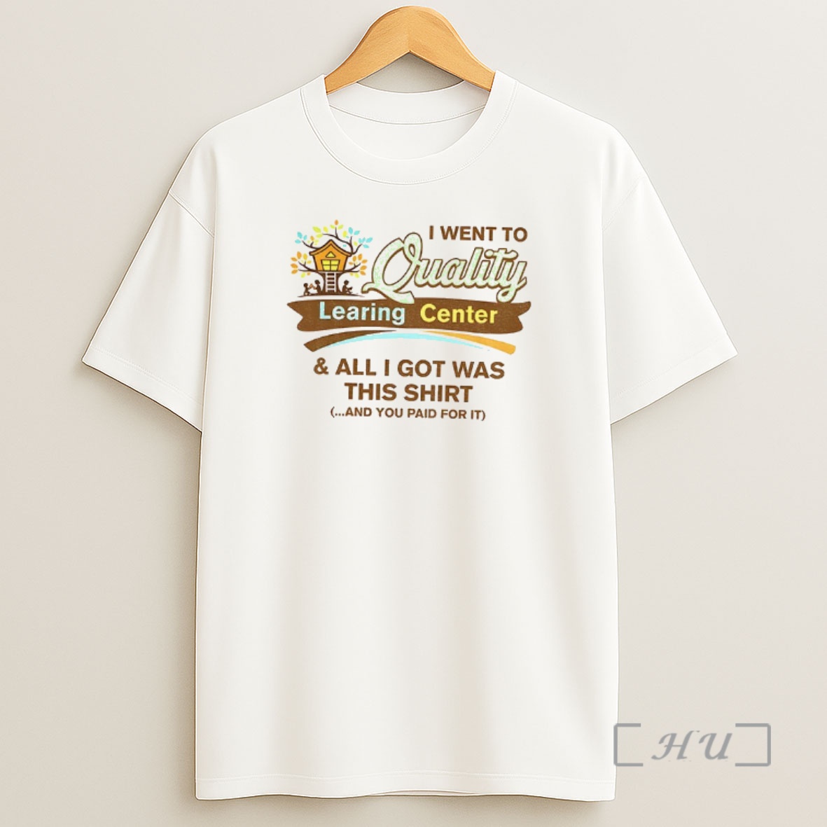 Officials I Went To Quality Learing Center And Got This Shirt Sweatshirt Tee