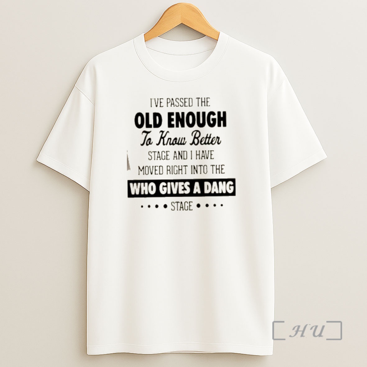 Officials Ive Passed The Old Enough To Know Better Stage And I Have Moved Right Into The Who Gives A Dang Stage Text Shirt Sweatshirt Tee