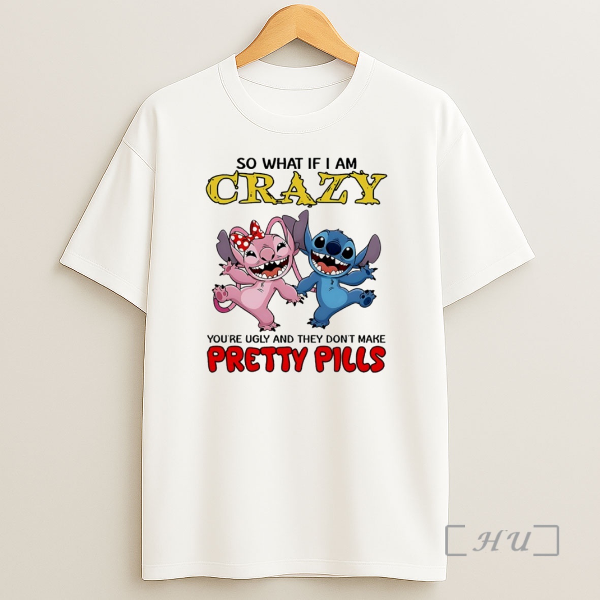 Officials Lilo And Stitch So What If I Am Crazy Youre Ugly And They Dont Make Pretty Pills Circle Shirt Sweatshirt Tee