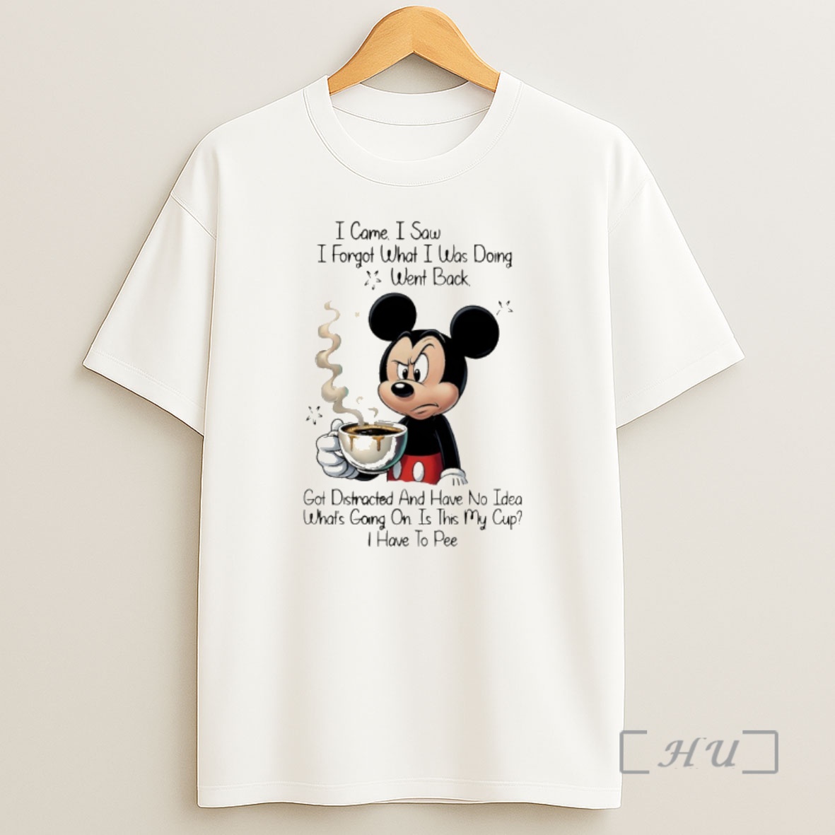 Officials Mickey I Came I Saw I Forgot What I Was Doing Went Back Got Distracted And Have No Idea Whats Going On Is This Shirt Sweatshirt Tee