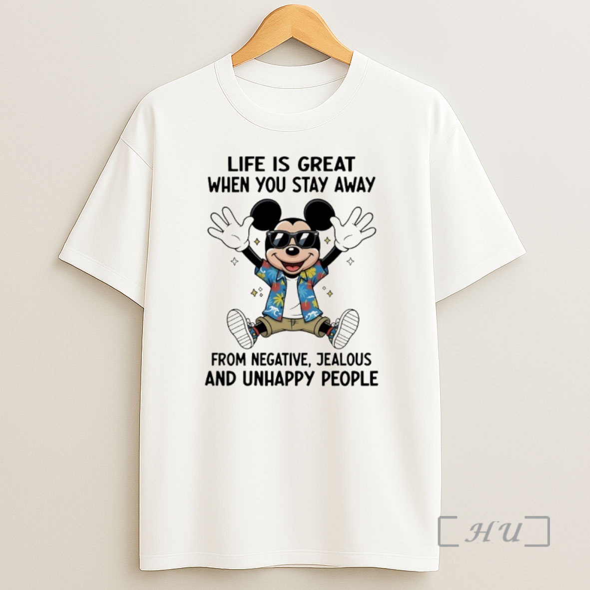 Officials Mickey Life Is Great When You Stay Away From Negative Jealous And Unhappy People Shirt Sweatshirt Tee