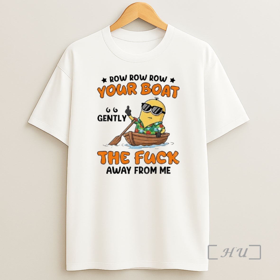 Officials Minion Row Row Row Your Boat Gently The Fuck Away From Me Shirt Sweatshirt Tee