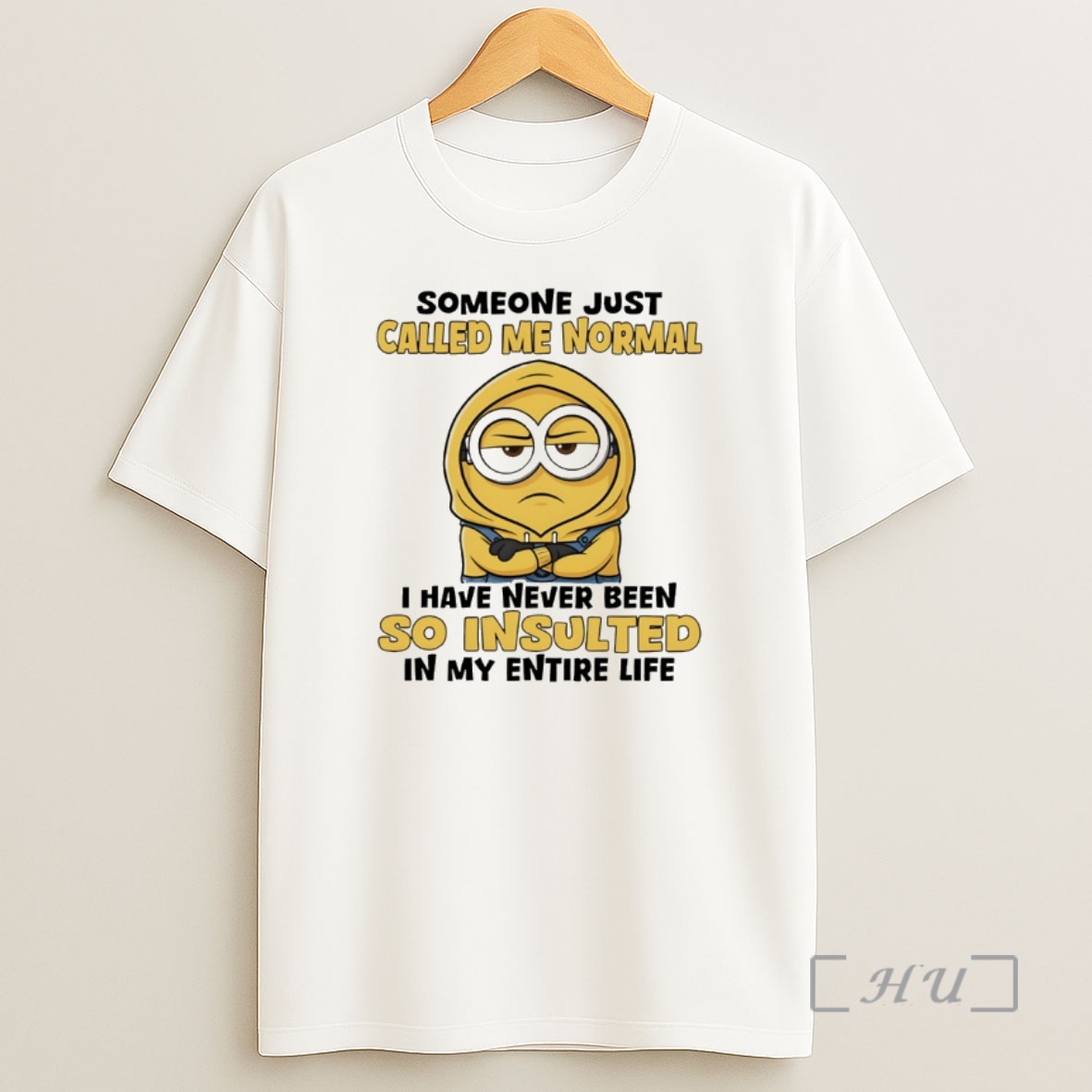 Officials Minion Someone Just Called Me Normal I Have Never Been So Insulted In My Entire Life Shirt Sweatshirt Tee