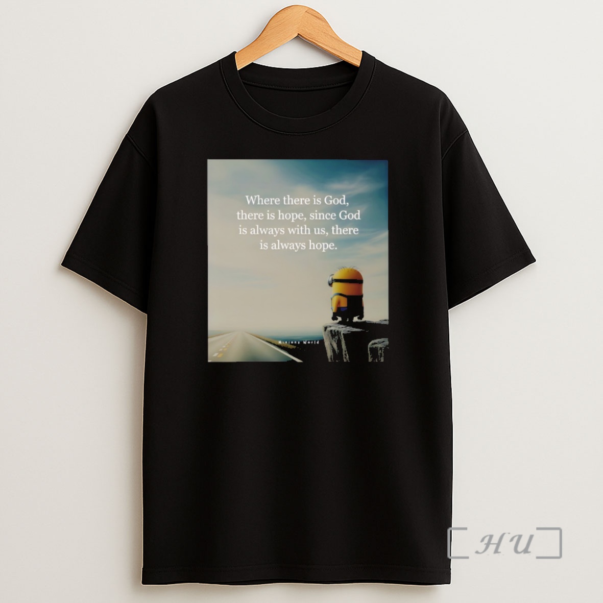 Officials Minion Where There Is God There Is Hope Since God Is Always With Us There Is Always Hope Shirt Sweatshirt Tee