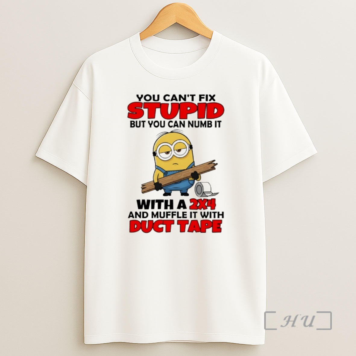 Officials Minion You Cant Fix Stupid But You Can Numb It With A 2x4 Muffle It With Duct Tape Shirt Sweatshirt Tee
