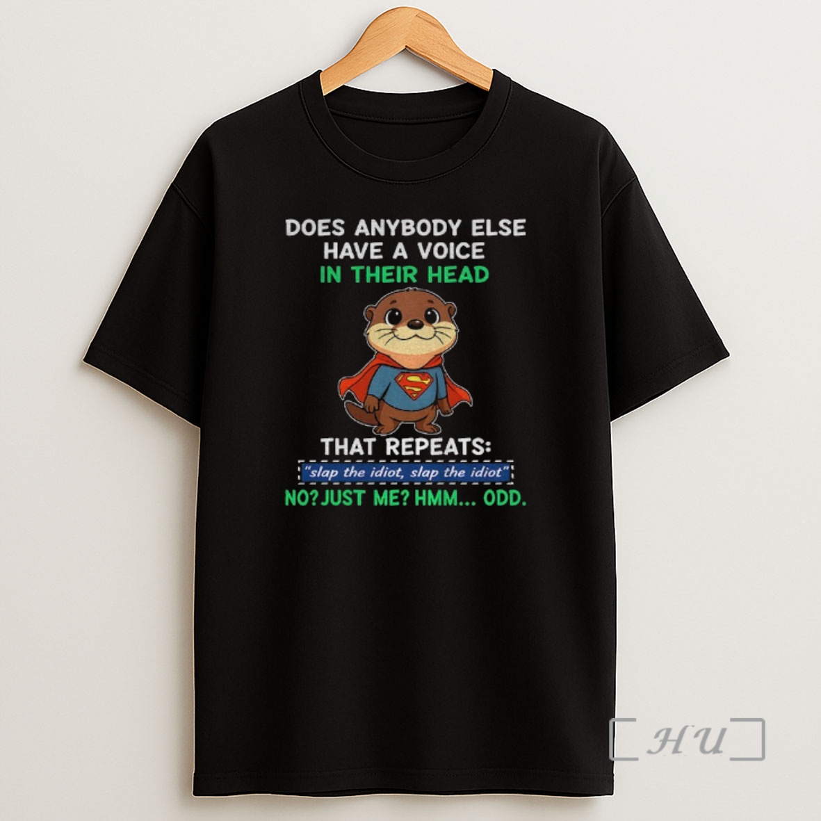 Officials Otter Superman Does Anybody Else Have A Voice In Their Head That Repeats Slap The Idiot Slap The Idiot Shirt Sweatshirt Tee