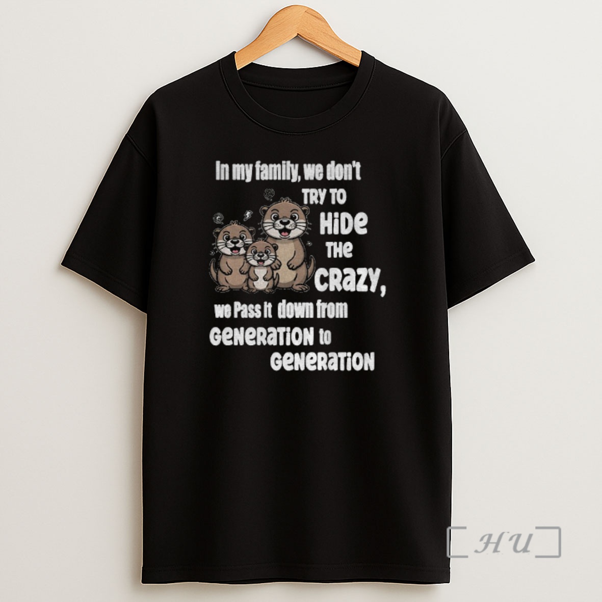 Officials Otters In My Family We Dont Try To Hide The Crazy We Pass It Down From Generation To Generation Shirt Sweatshirt Tee