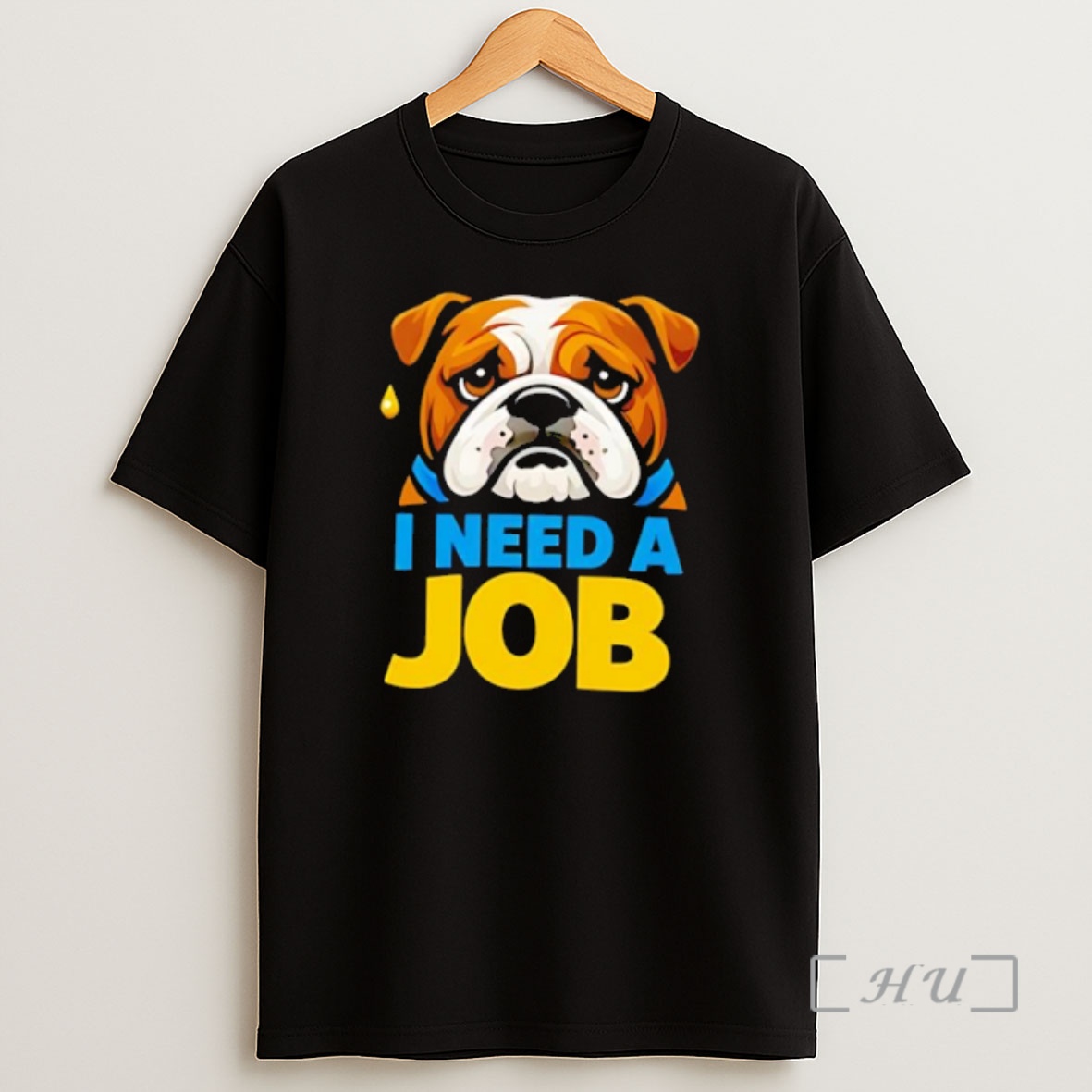 Officials Sad Bulldog I Need A Job Shirt Sweatshirt Tee
