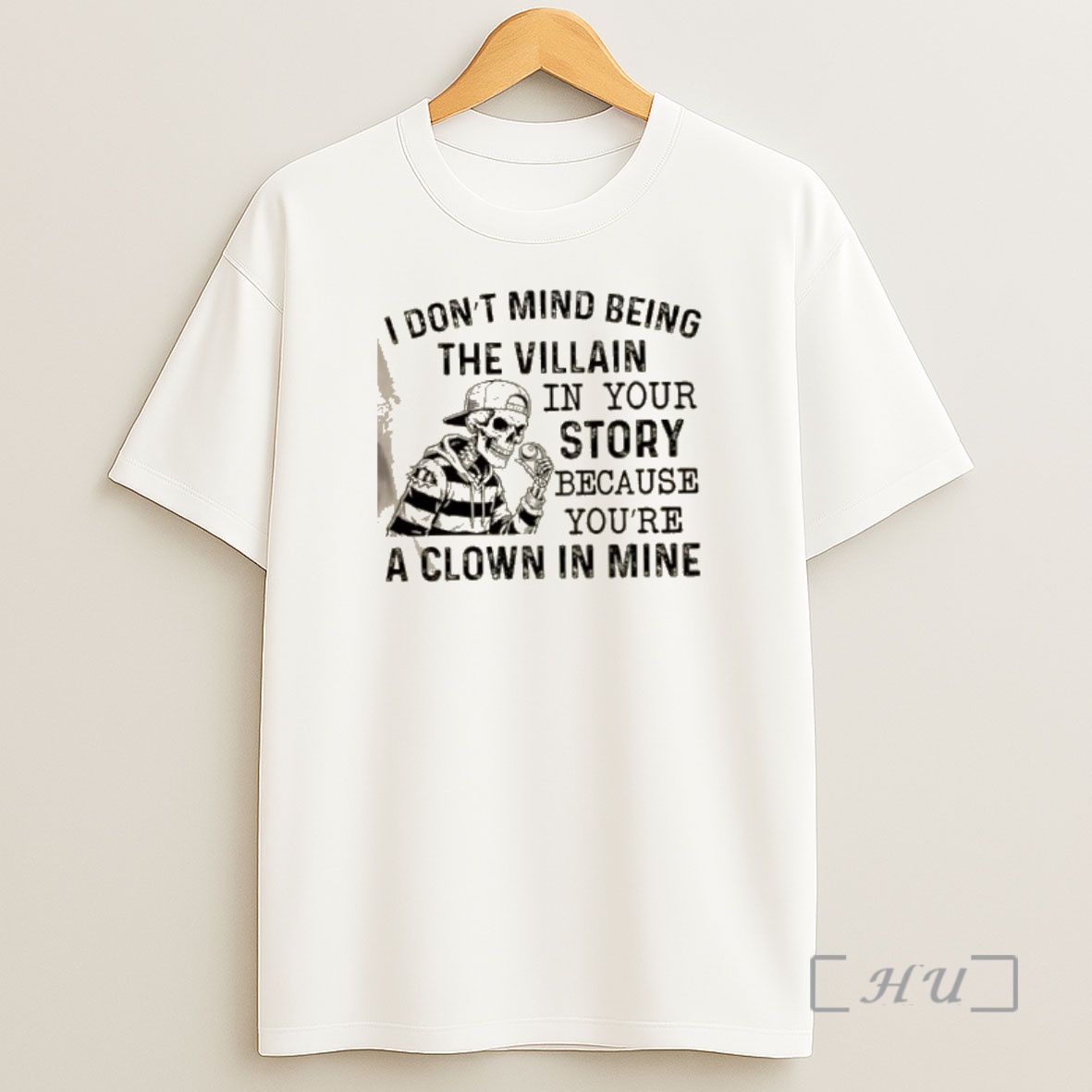 Officials Skeleton I Dont Mind Being The Villain In Your Story Because Youre A Clown In Mine Shirt Sweatshirt Tee