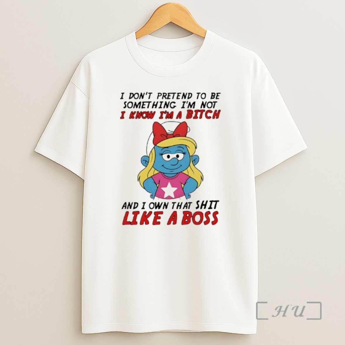 Officials Smurfette I Dont Pretend To Be Something Im Not I Know Im A Bitch And I Own That Shit Like A Boss Shirt Sweatshirt Tee