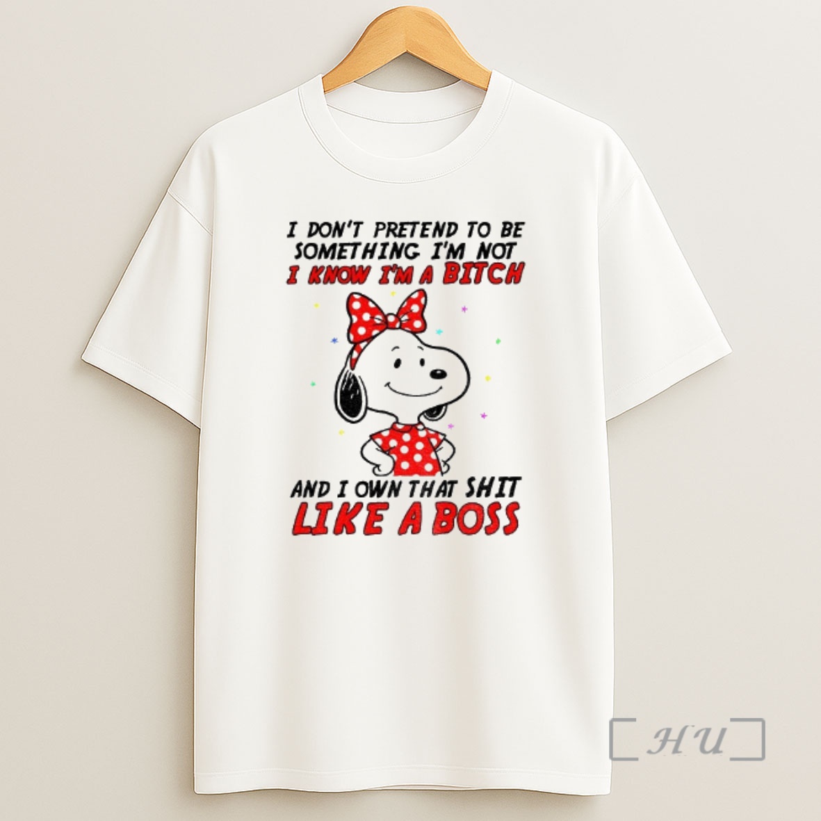 Officials Snoopy I Dont Pretend To Be Something Im Not I Know Im A Bitch And I Own That Shit Like A Boss Shirt Sweatshirt Tee