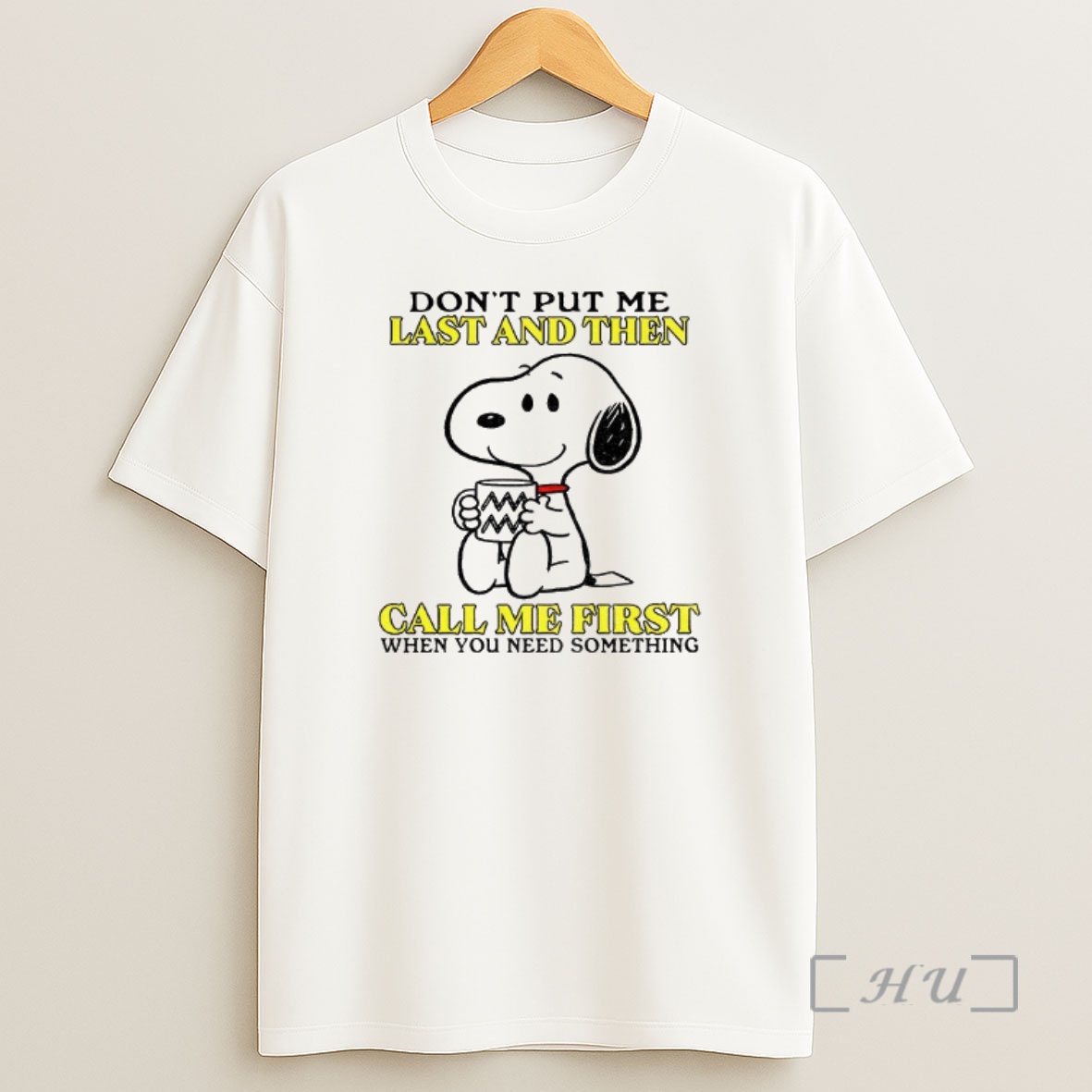Officials Snoopy Dont Put Me Last And Then Call Me First When You Need Something Shirt Sweatshirt Tee