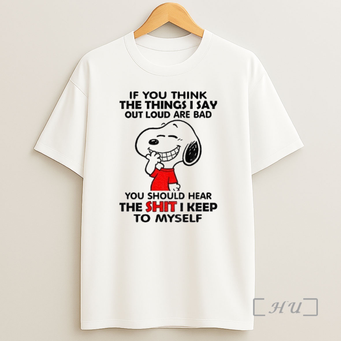 Officials Snoopy If You Think The Things I Say Out Loud Are Bad You Should Hear The Shit I Keep To Myself Shirt Sweatshirt Tee