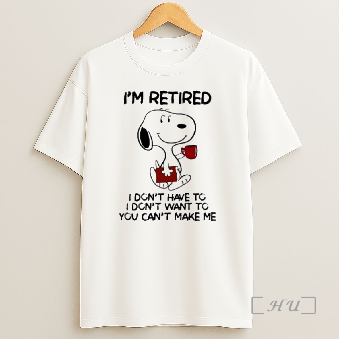 Officials Snoopy Im Retired I Dont Have To I Dont Want To You Cant Make Me Shirt Sweatshirt Tee