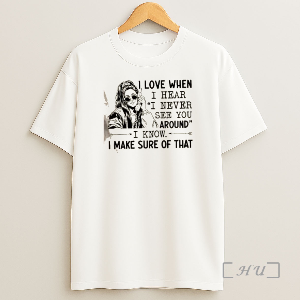 Officials Women I Love When I Hear I Never See You Around I Know I Make Sure Of That Shirt Sweatshirt Tee