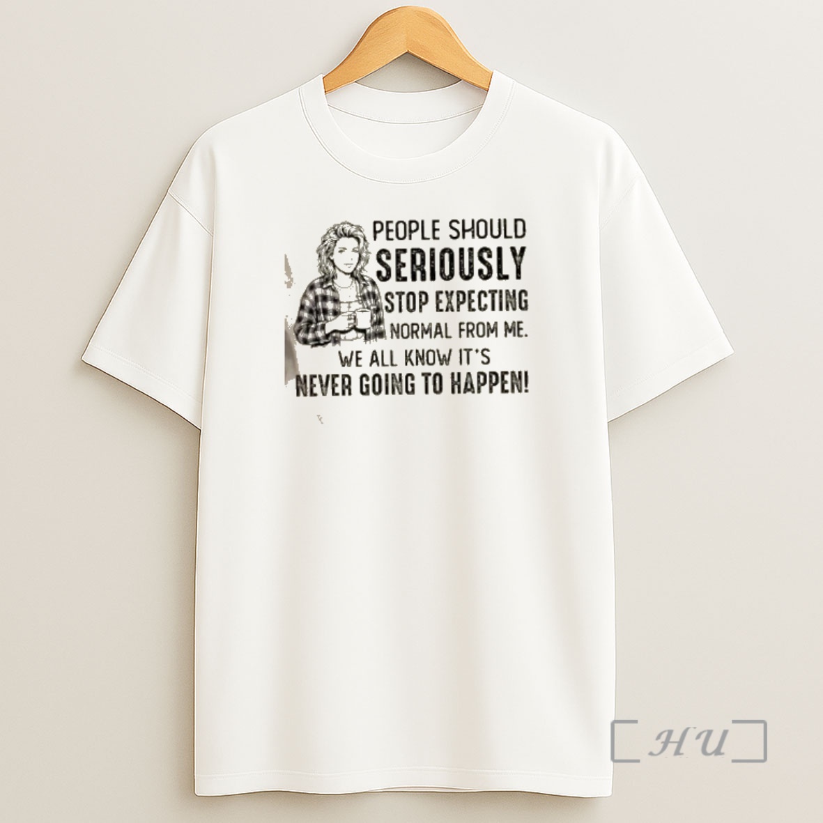 Officials Women People Should Seriously Stop Expecting Normal From Me We All Know Its Never Going To Happen Shirt Sweatshirt Tee