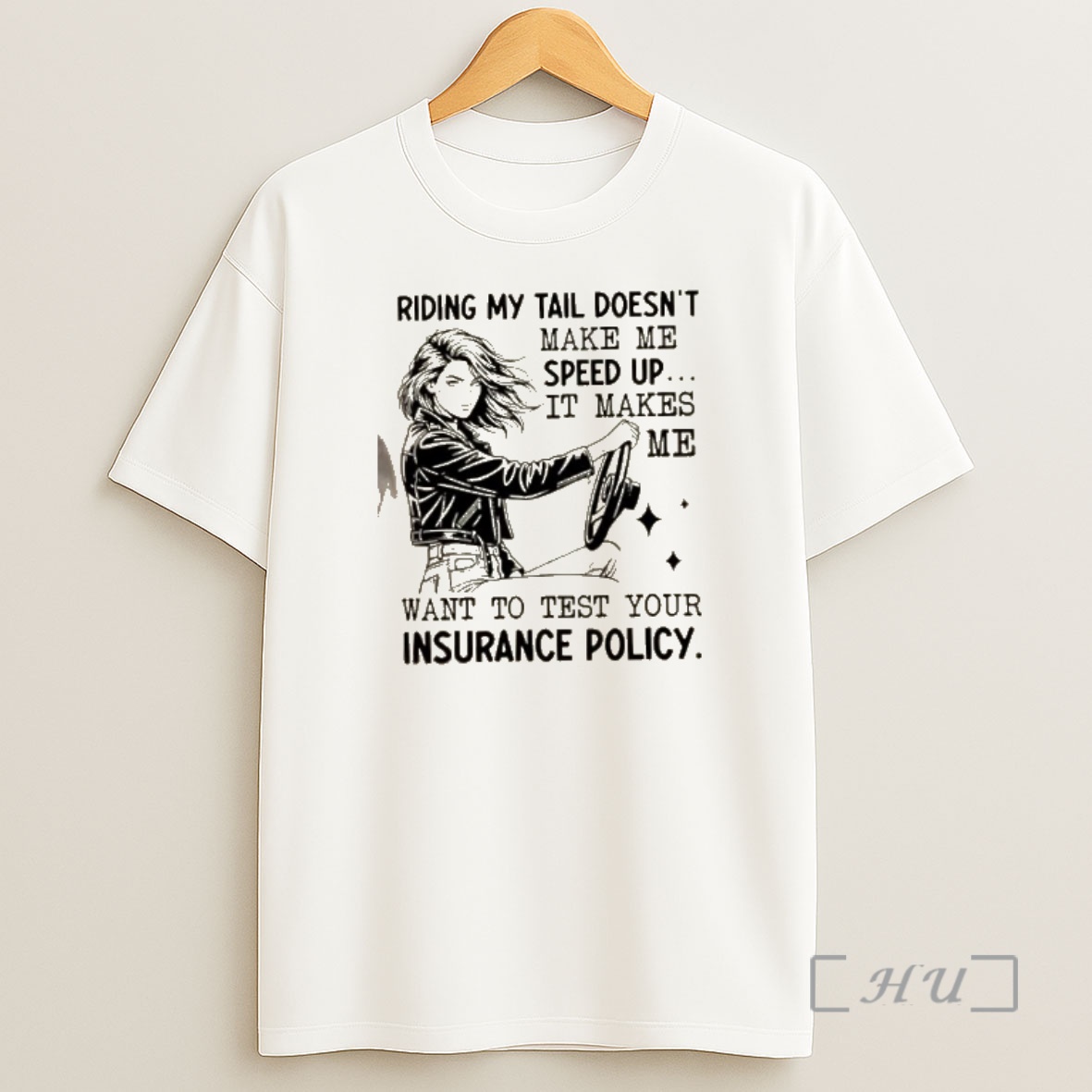 Officials Women Riding My Tail Doesnt Make Me Speed Up It Makes Me Want To Test Your Insurance Policy Shirt Sweatshirt Tee