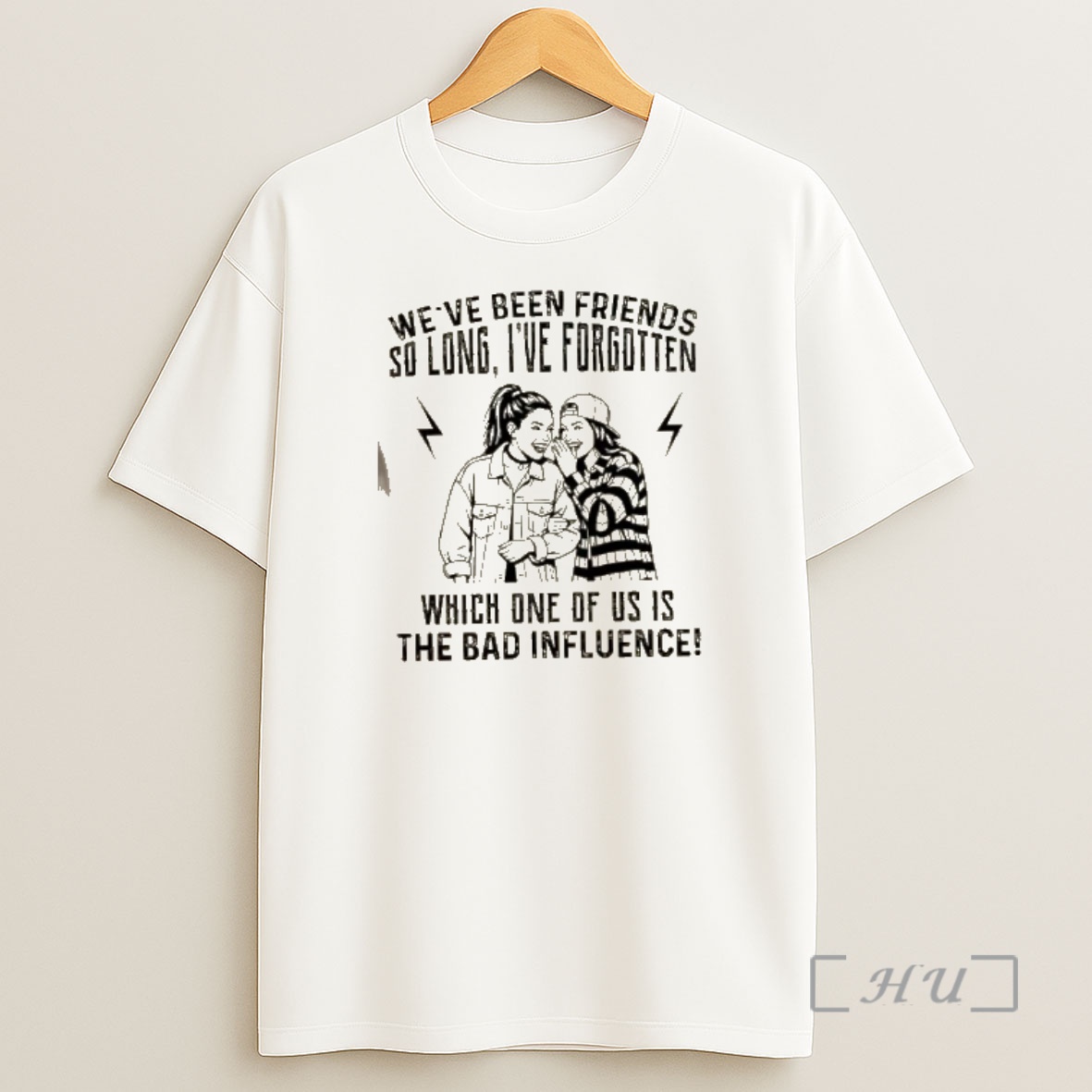 Officials Womens Weve Been Friends So Long Ive Forgotten Which One Of Us Is The Bad Influence Shirt Sweatshirt Tee