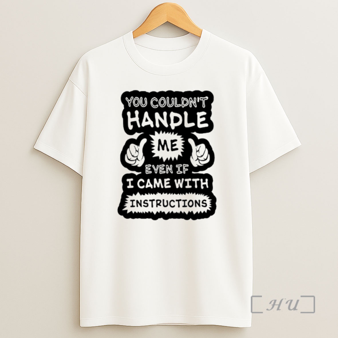 Officials You Couldnt Handle Me Even If I Came With Instructions Shirt Sweatshirt Tee
