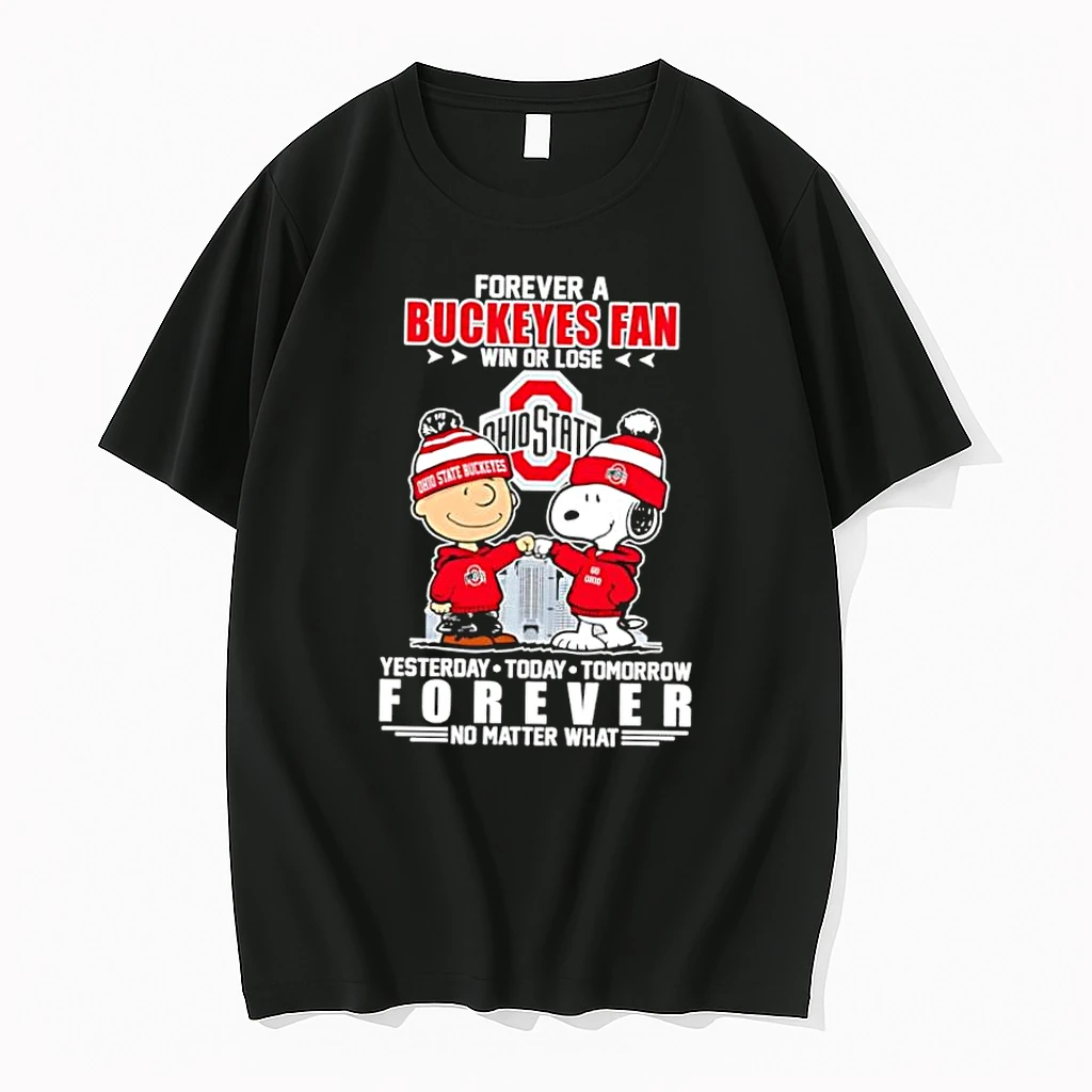 Ohio State Buckeyes Forever A Buckeyes Fan Win Or Lose Yesterday Today Tomorrow Forever No Matter What Shirts