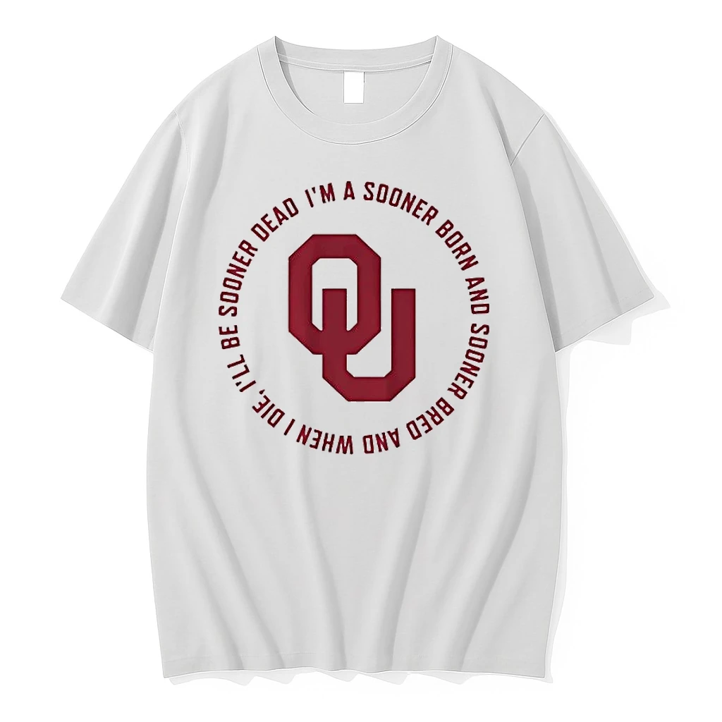 Oklahoma Sooners Fight Song Ill Be Sooner Dead Im A Sooner Born Shirts