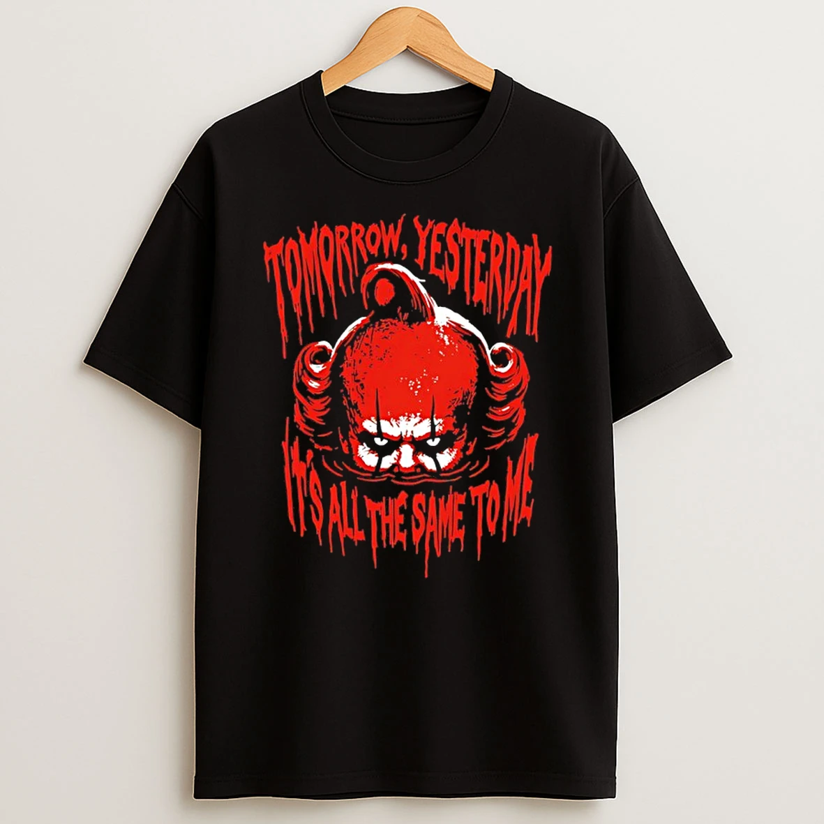Omni Clown Tomorrow Yesterday Its All The Same To Me Shirts