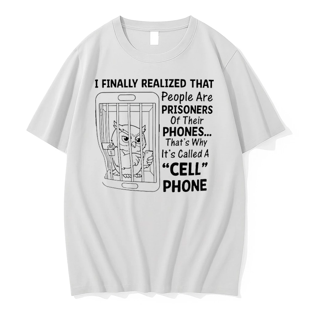 Owl I Finally Realized That People Are Prisoners Of Their Phones Thats Why Its Called A Cell Phone Shirts