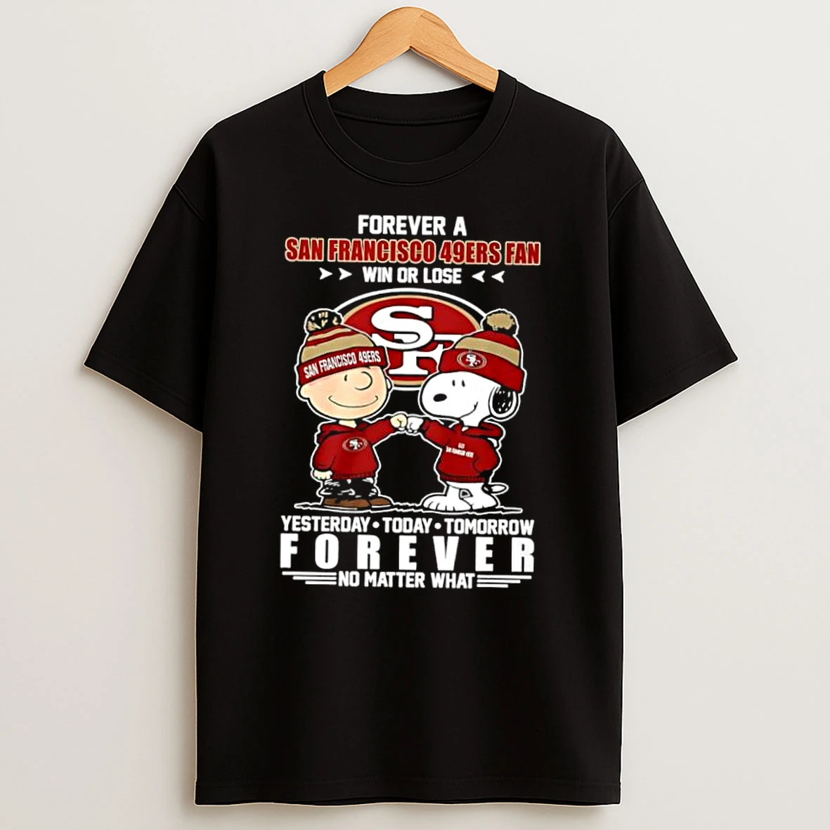 Peanuts Charlie Brown And Snoopy Forever A San Francisco 49ers Fan Win Or Lose Yesterday Today Tomorrow Forever No Matter What Shirts