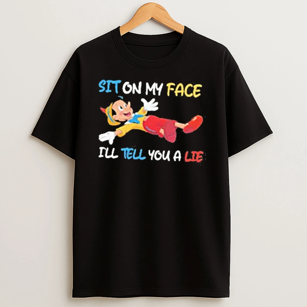 Pinocchio Disney Sit On My Face Ill Tell You A Lie Shirts