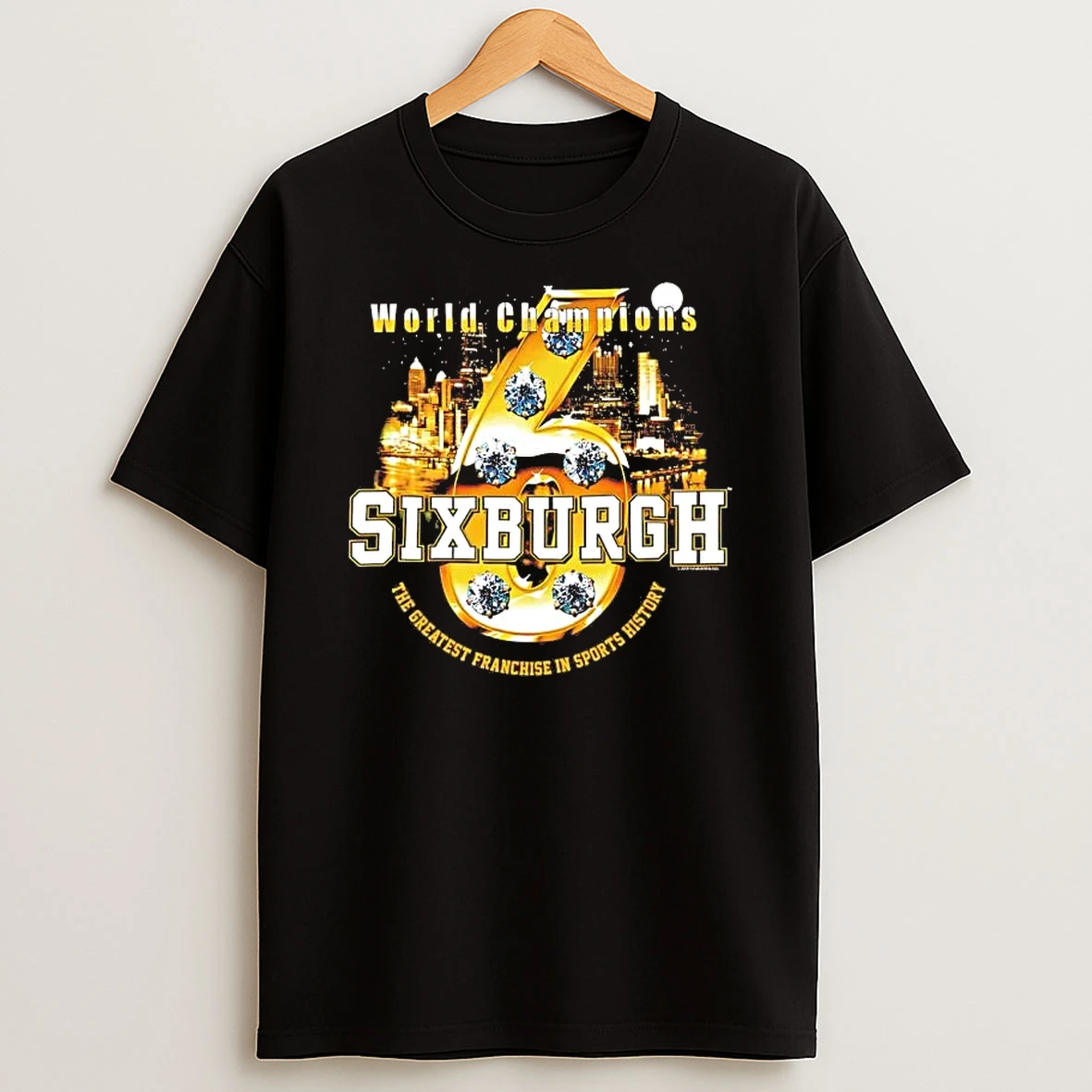 Pittsburgh Steelers 6 World Champions Sixburgh The Greatest Franchise Shirts