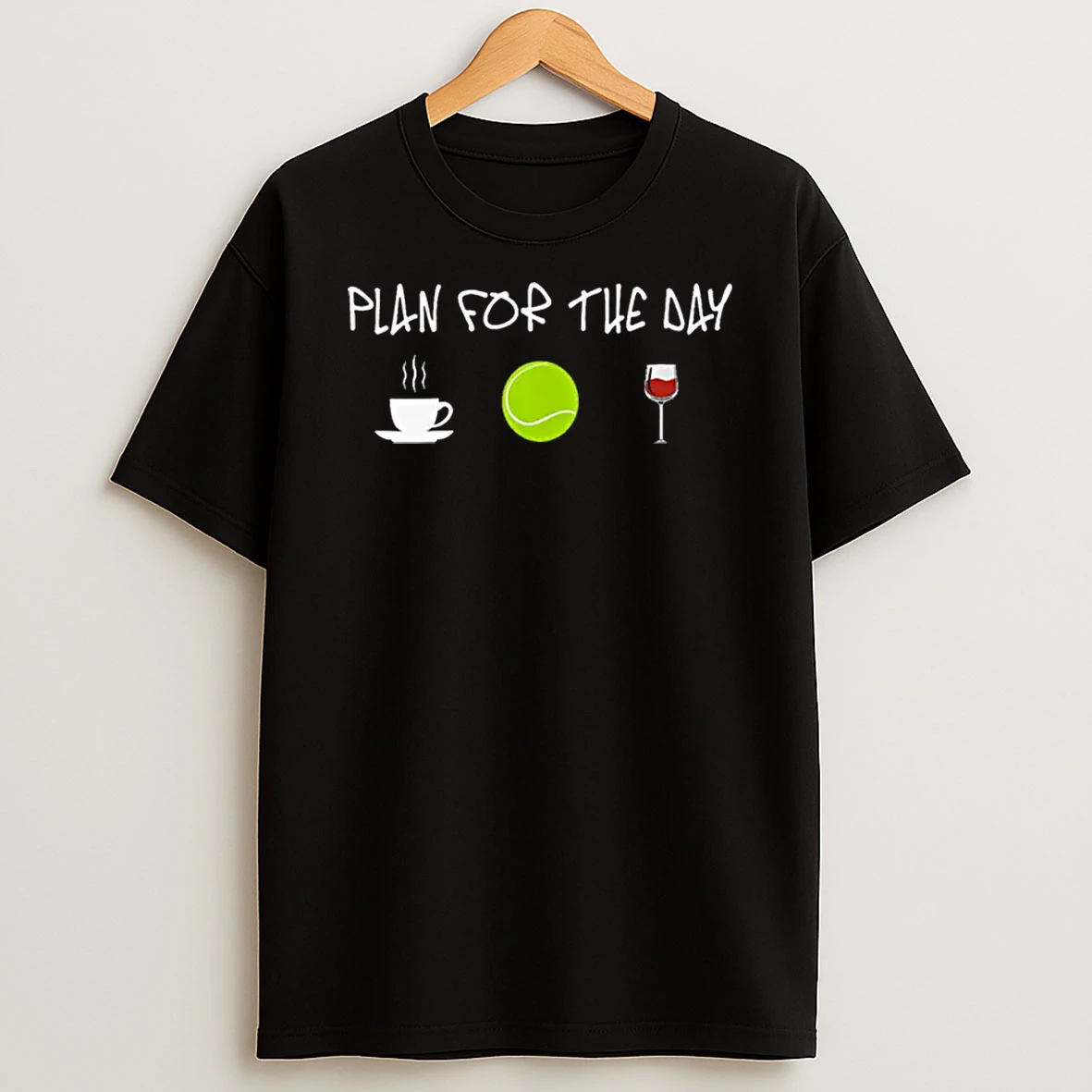 Plan For The Day Coffee Play Tennis Drink Wine Shirts