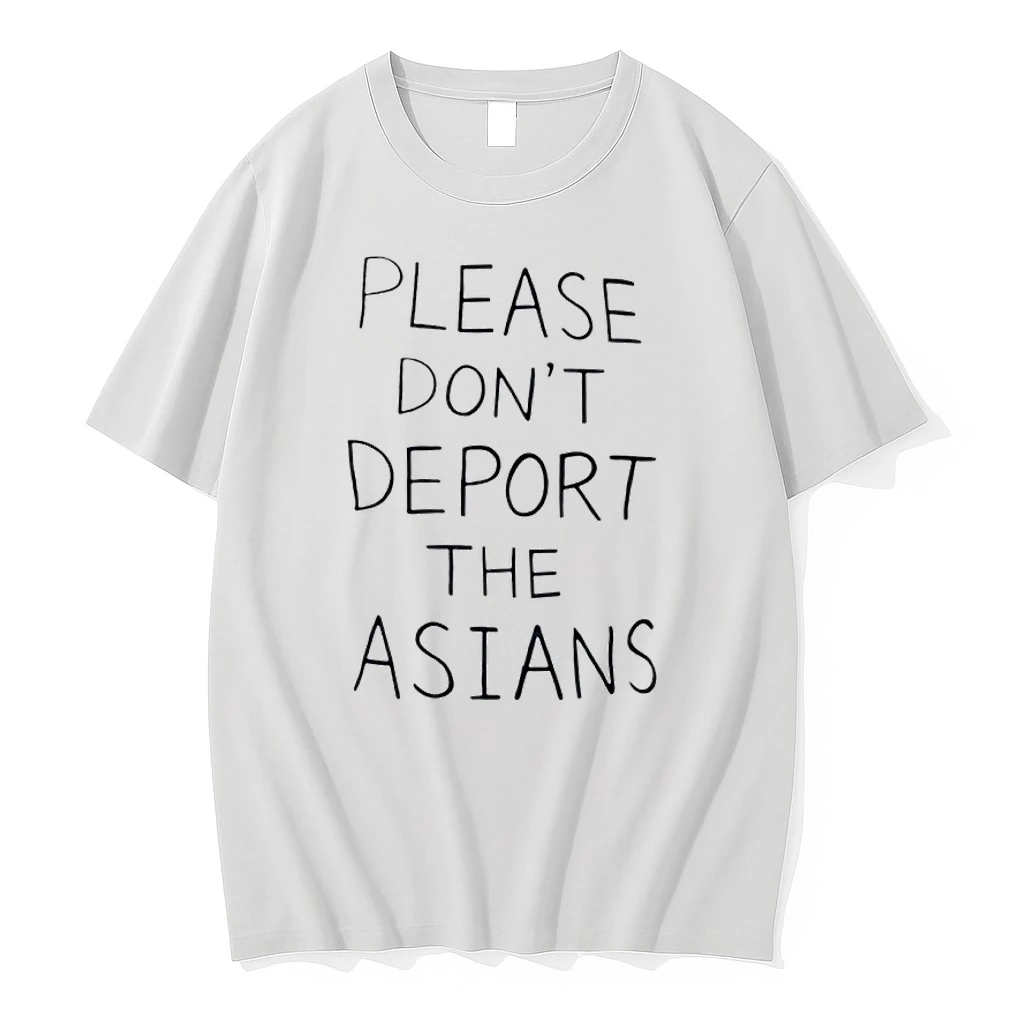 Please Dont Deport The Asians Shirts
