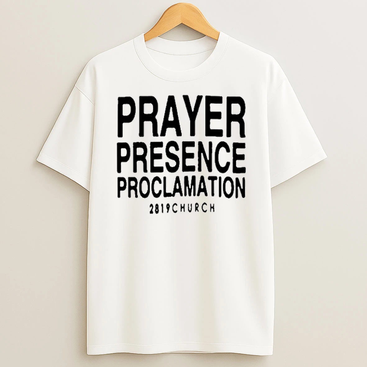 Prayer Presence Proclamation 2819 Church Shirts