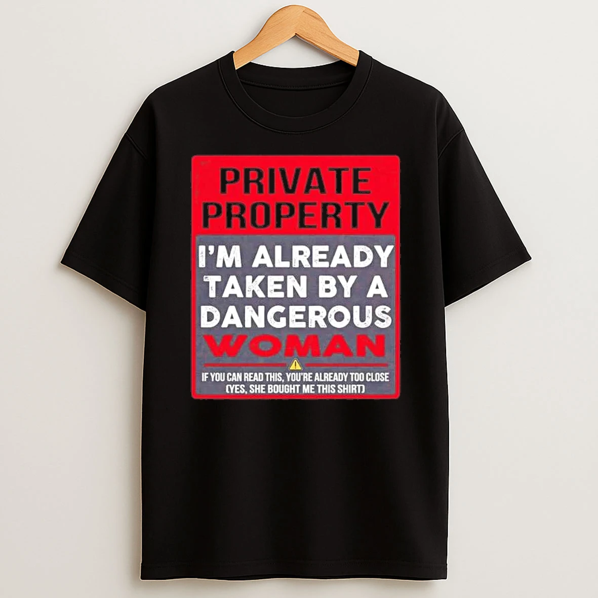 Private Property Im Already Taken By A Dangerous Shirts