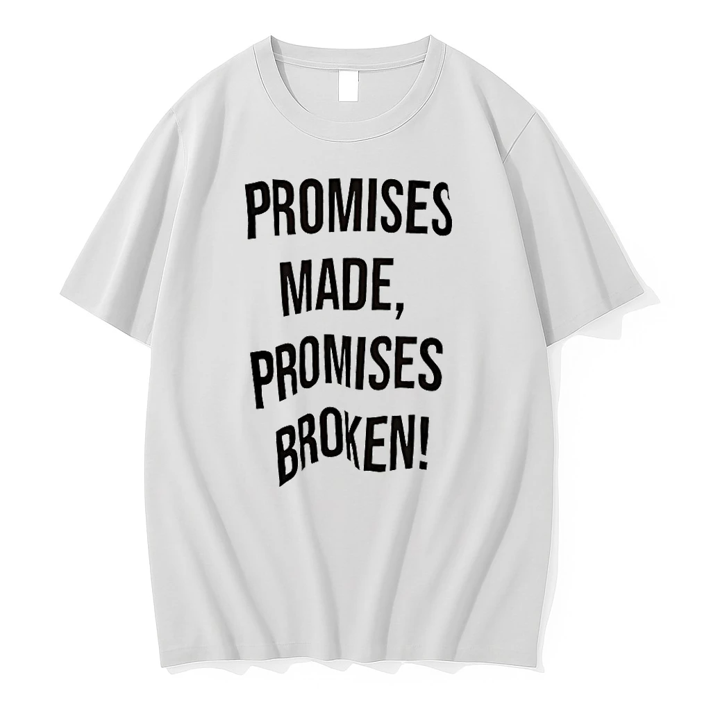 Promises Made Promises Broken Shirts