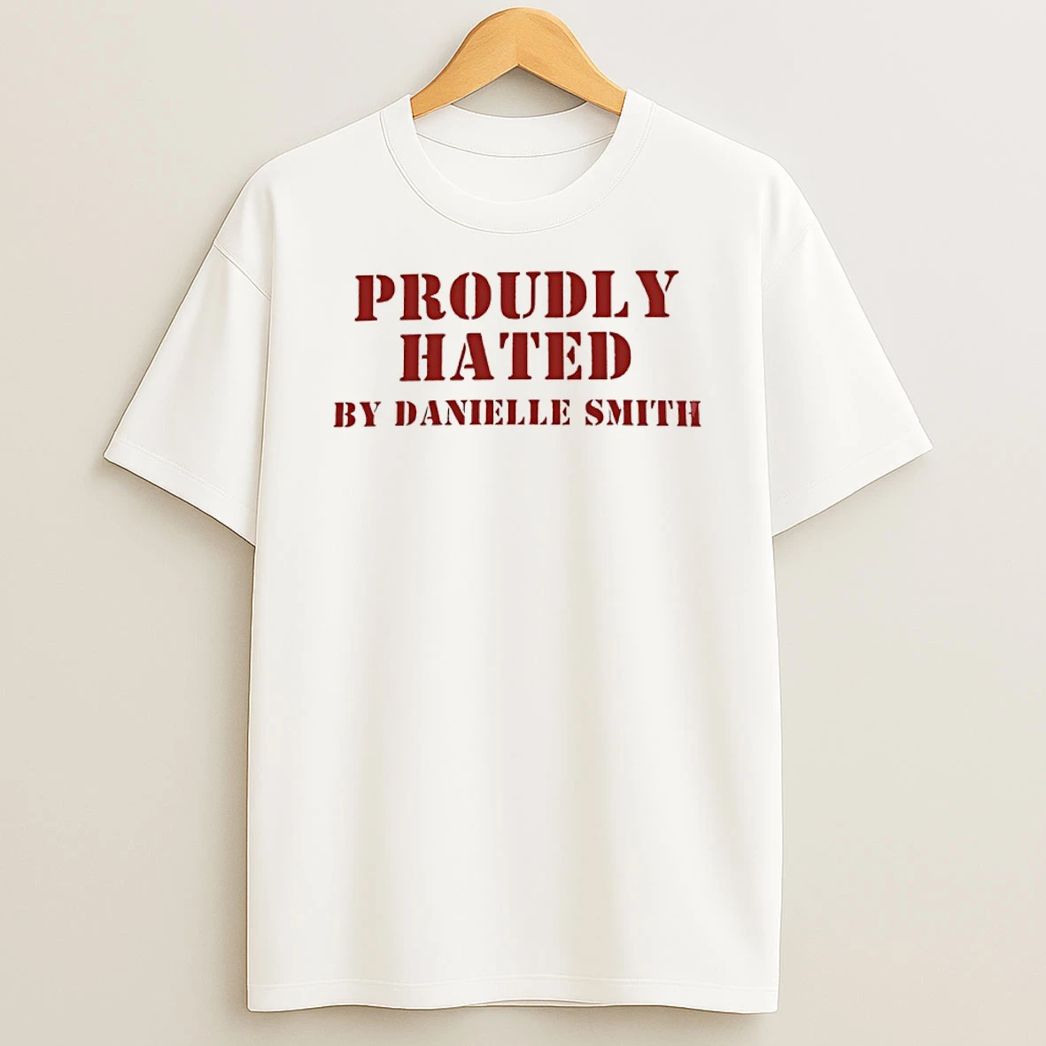 Proudly Hated By Danielle Smith Shirts