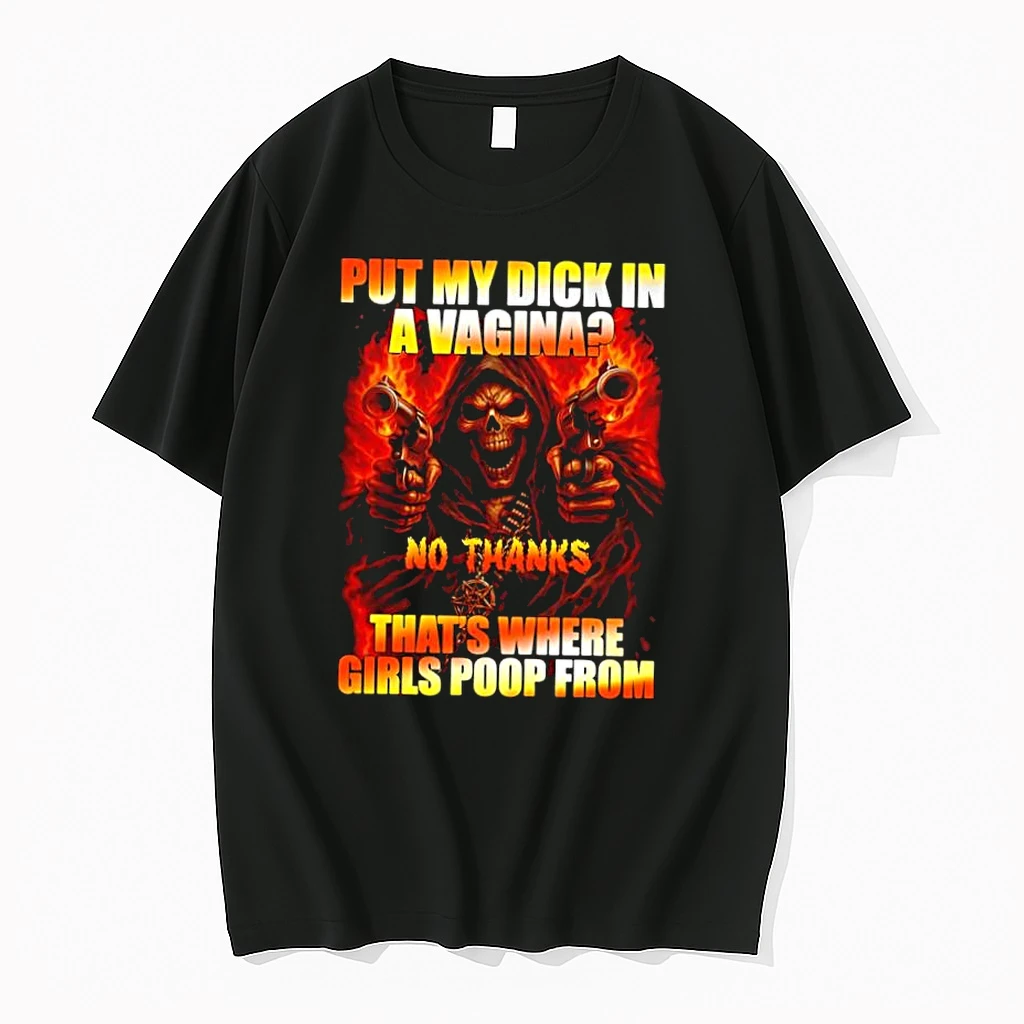 Put My Dick In A Vagina No Thanks Poop Skeleton Reaper Guns Shirts