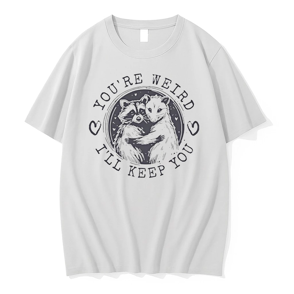 Raccoon And Opossum Youre Weird Ill Keep You Shirts
