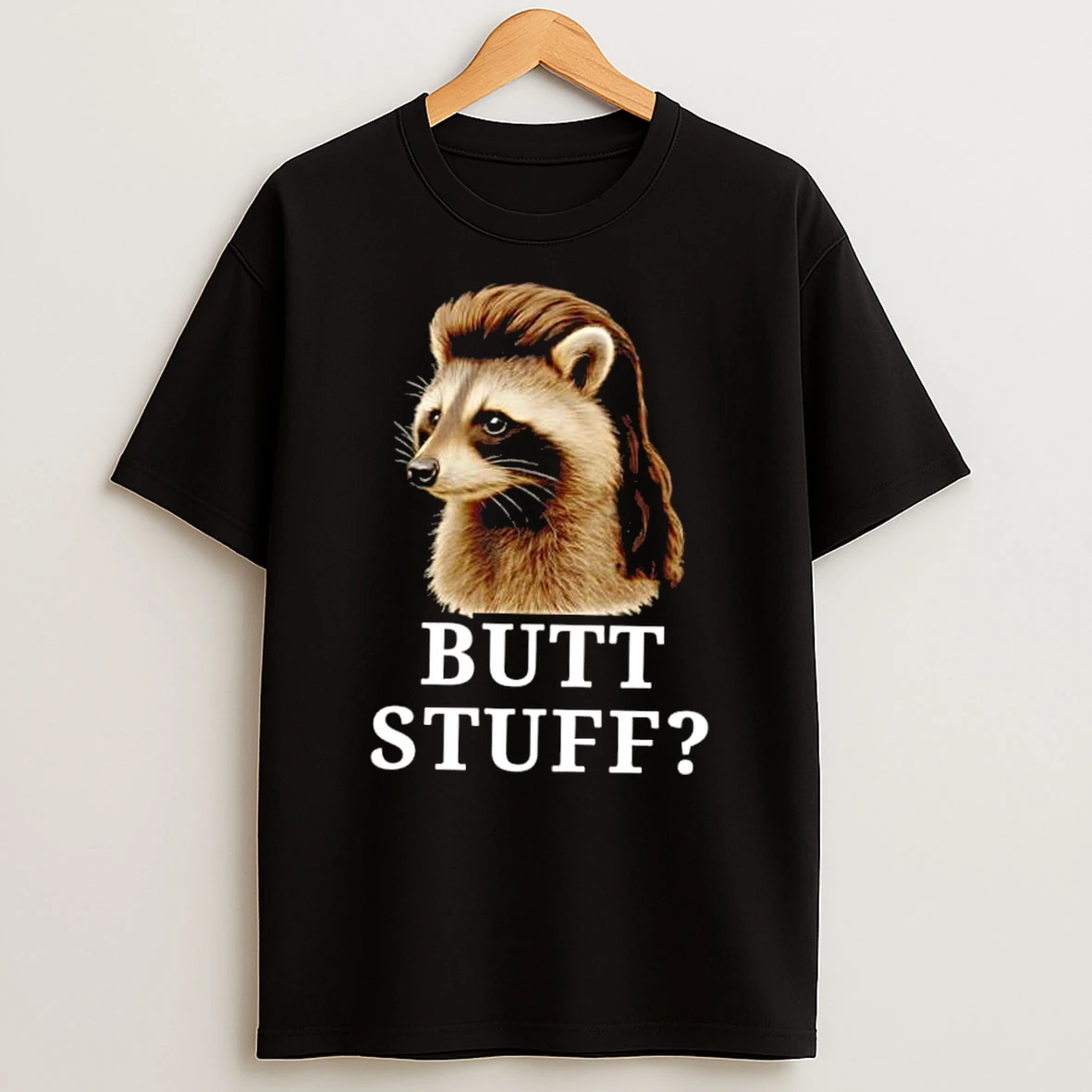 Raccoon Butt Stuff Shirts