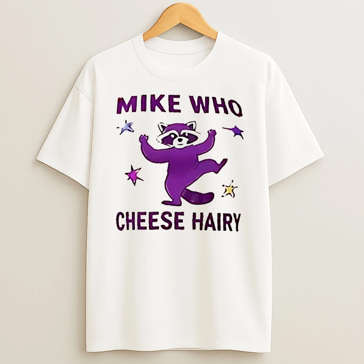 Raccoon Mike Who Cheese Hairy Shirts