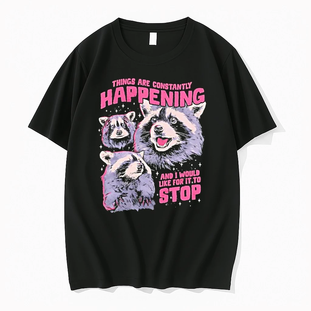Raccoon Things Are Constantly Happening And I Would Like For It To Stop Shirts