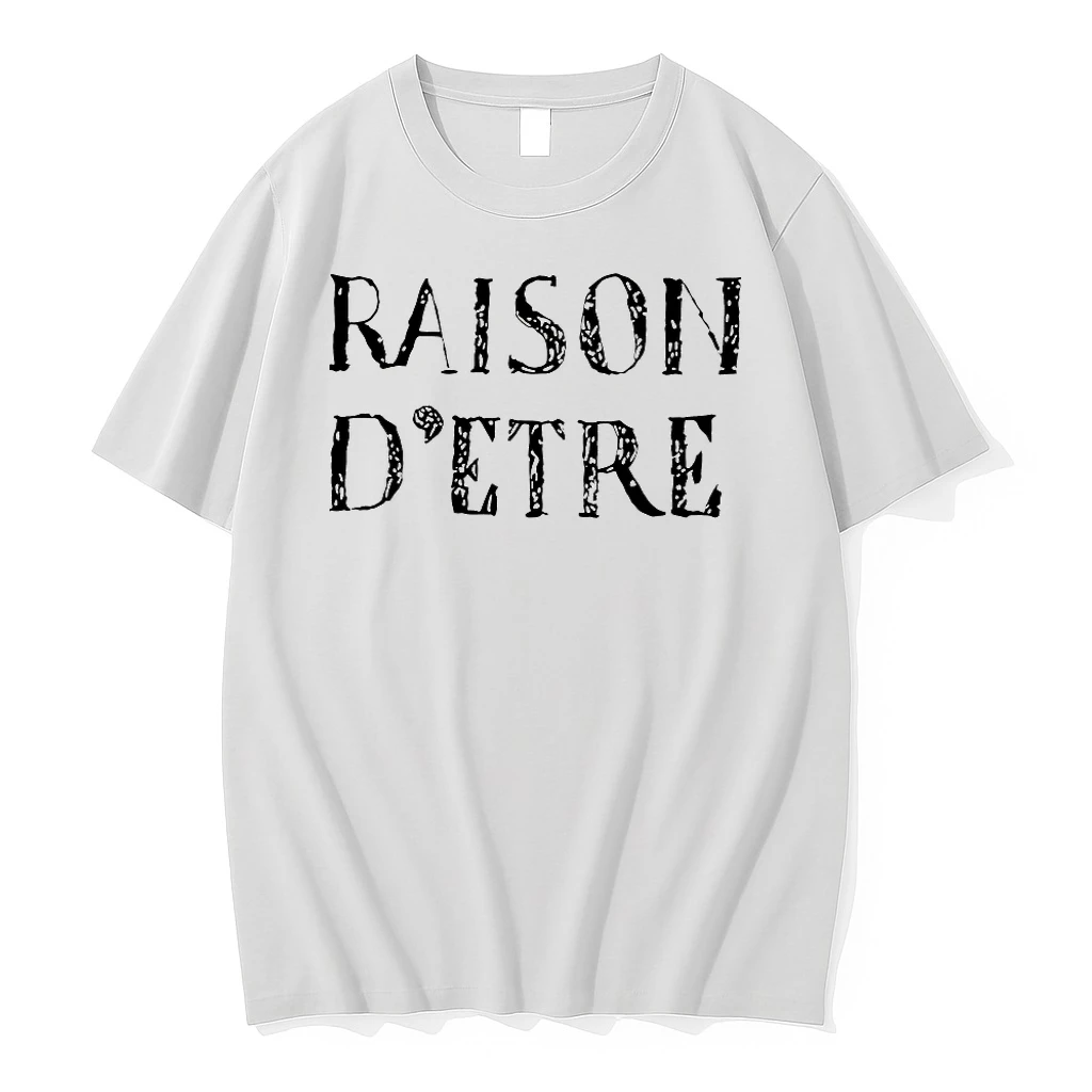 Raison D Etre Shirts