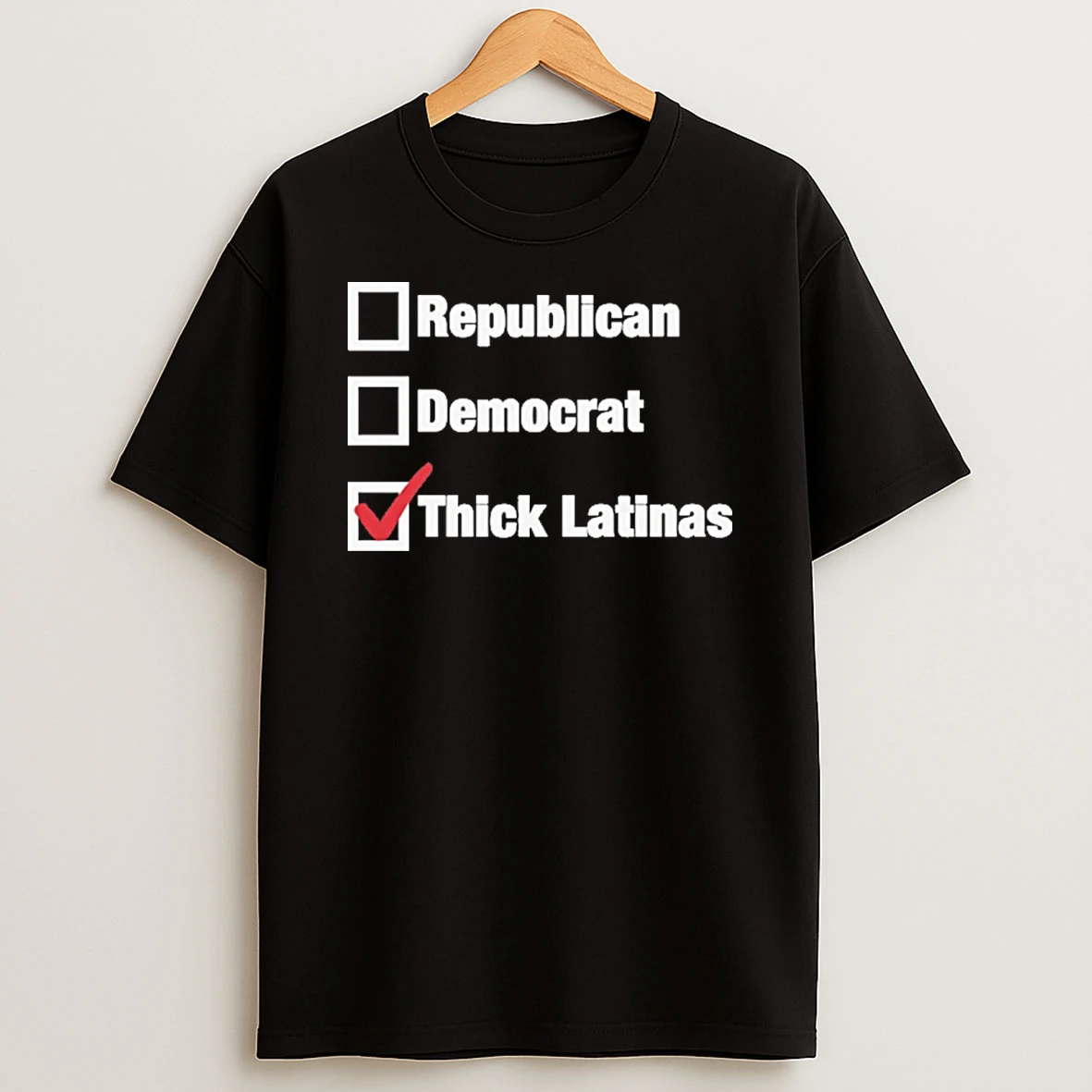 Republican Democrat Thick Latinas Checklist Shirts