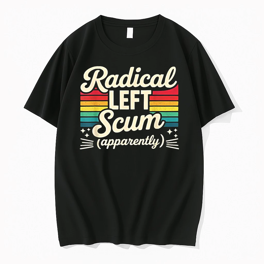 Retro Radical Left Scum Apparently Political Sarcastic Quote Shirts